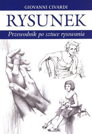 Rysunek. Przewodnik po sztuce rysowania Giovanni Civardi